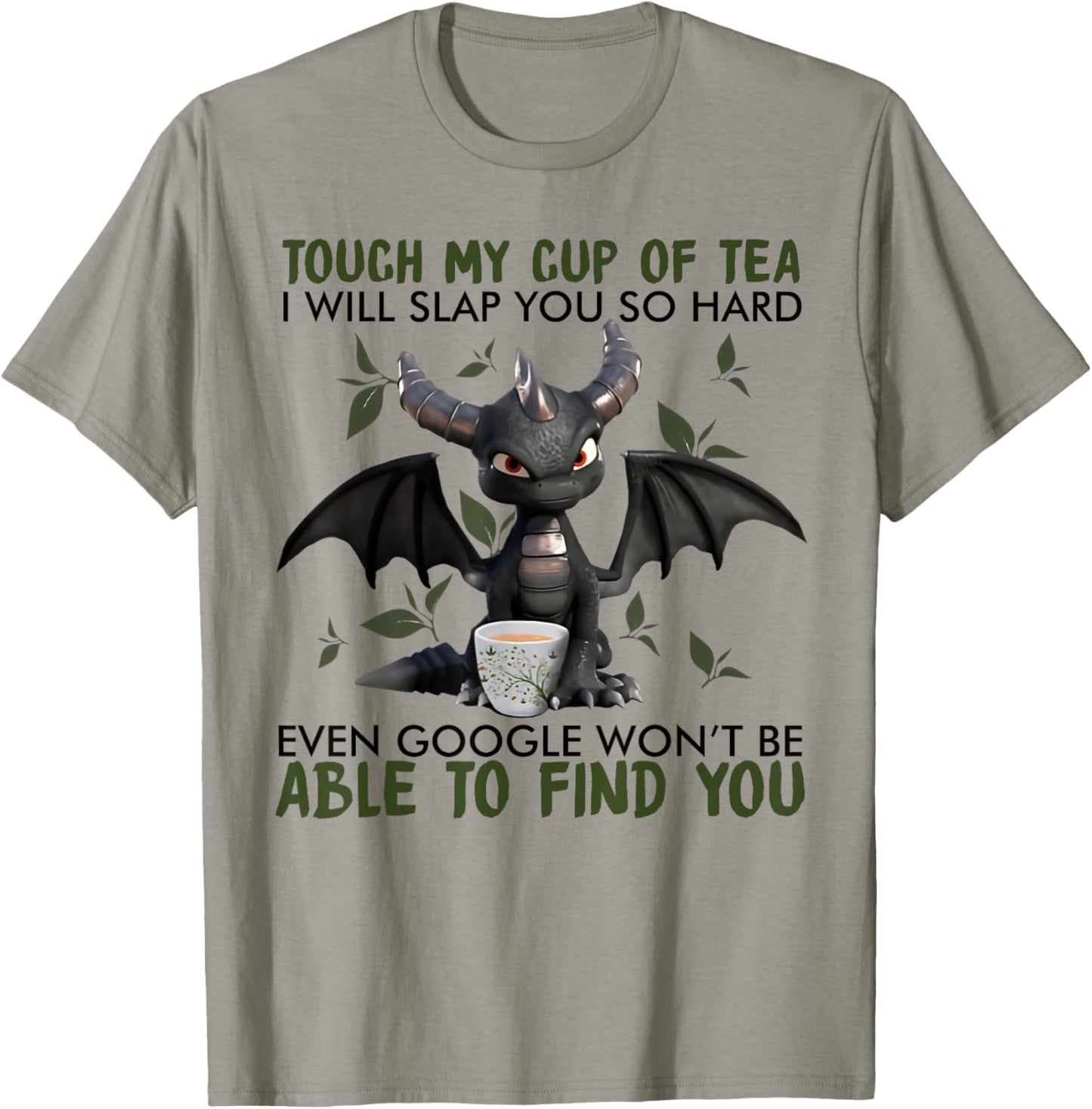 Touch my cup of tea I will slap you so hard dragon T-Shirt - T-Shirt | Sand