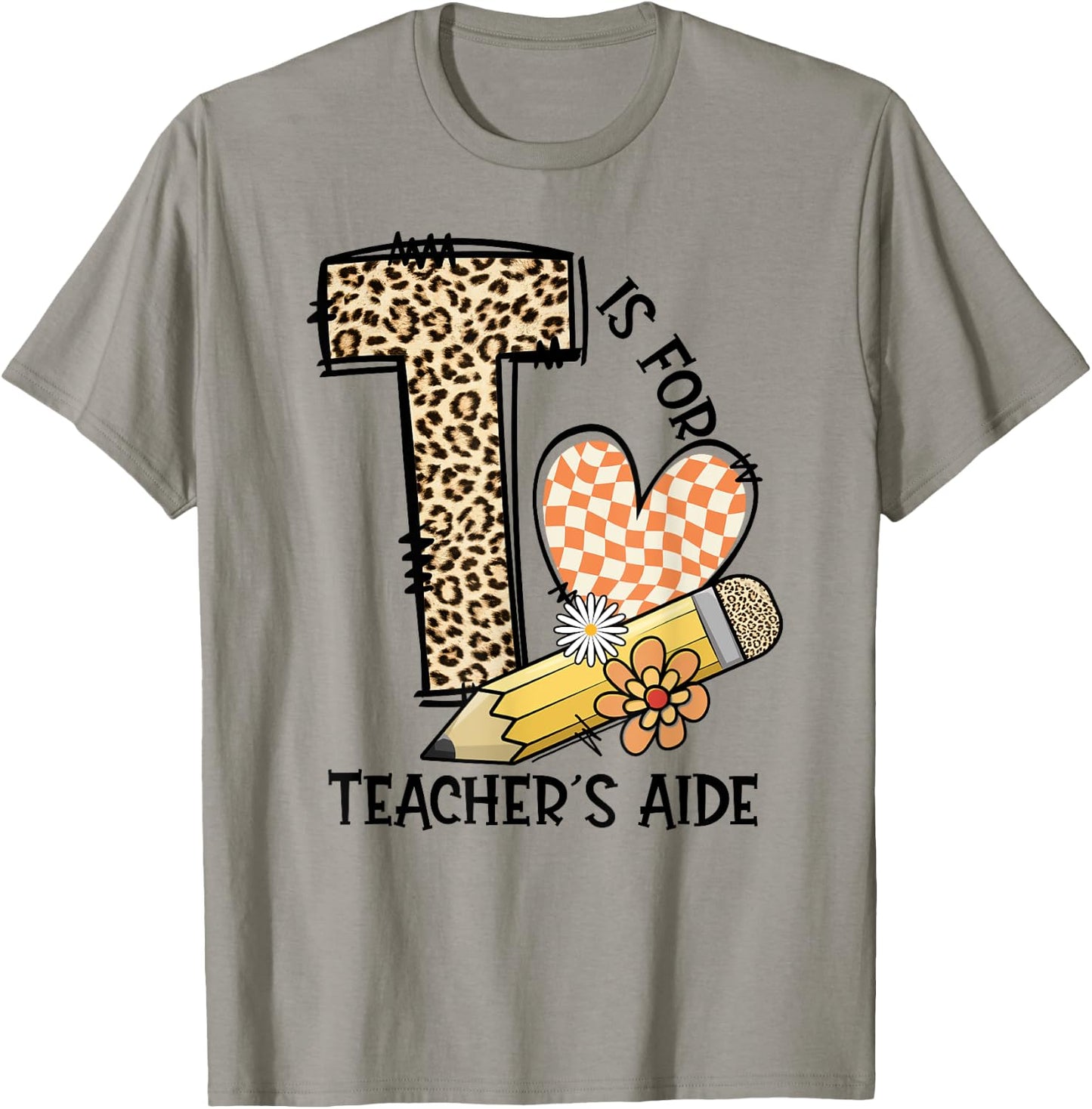 T Is For Teacher’s Aide Back To First Day Of School Leopard Men Women Girls Kids T-Shirt - T-Shirt | Sand