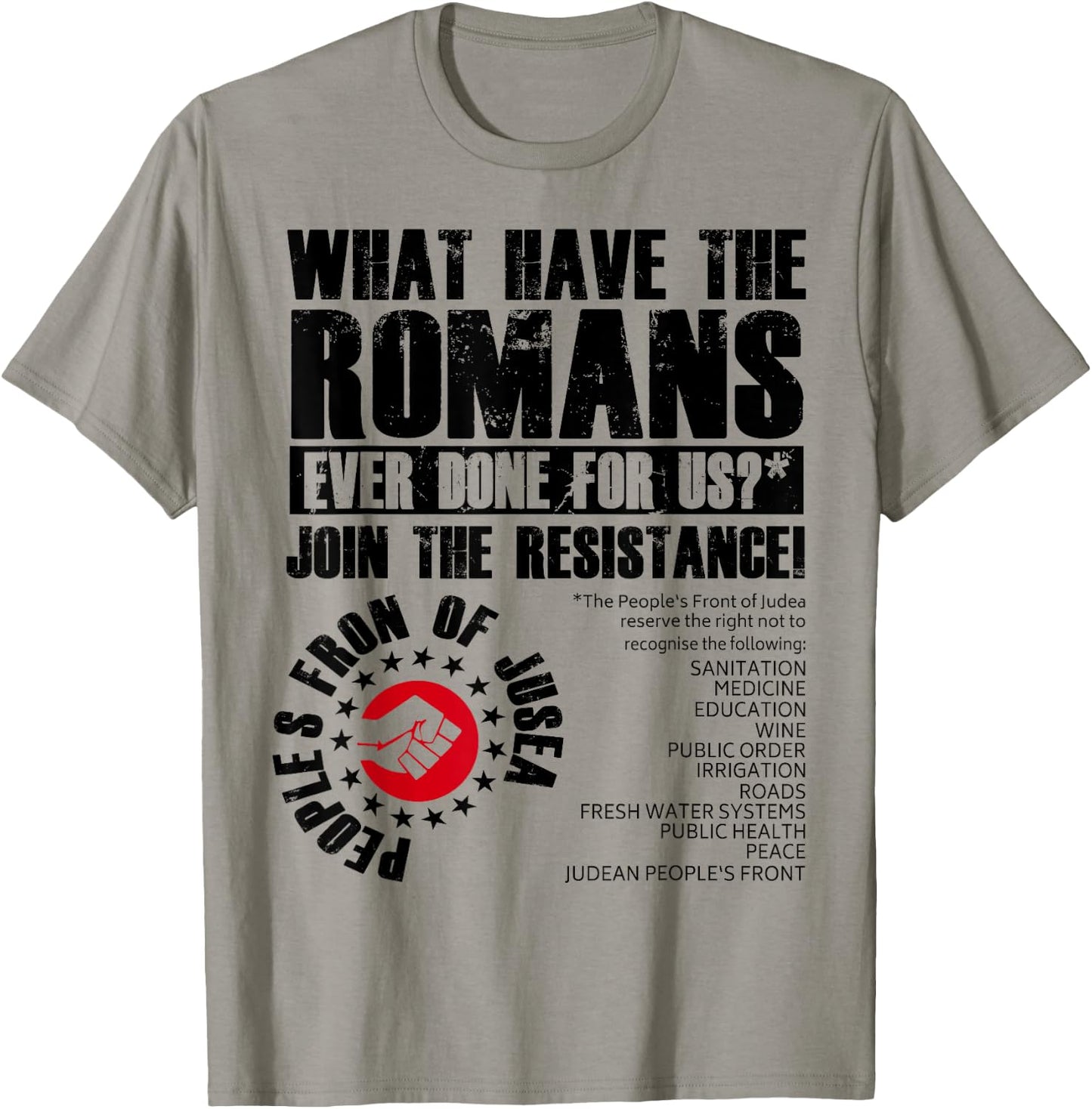 What Have The Romans Ever Done For Us Join The Resistance T-Shirt - T-Shirt | Sand