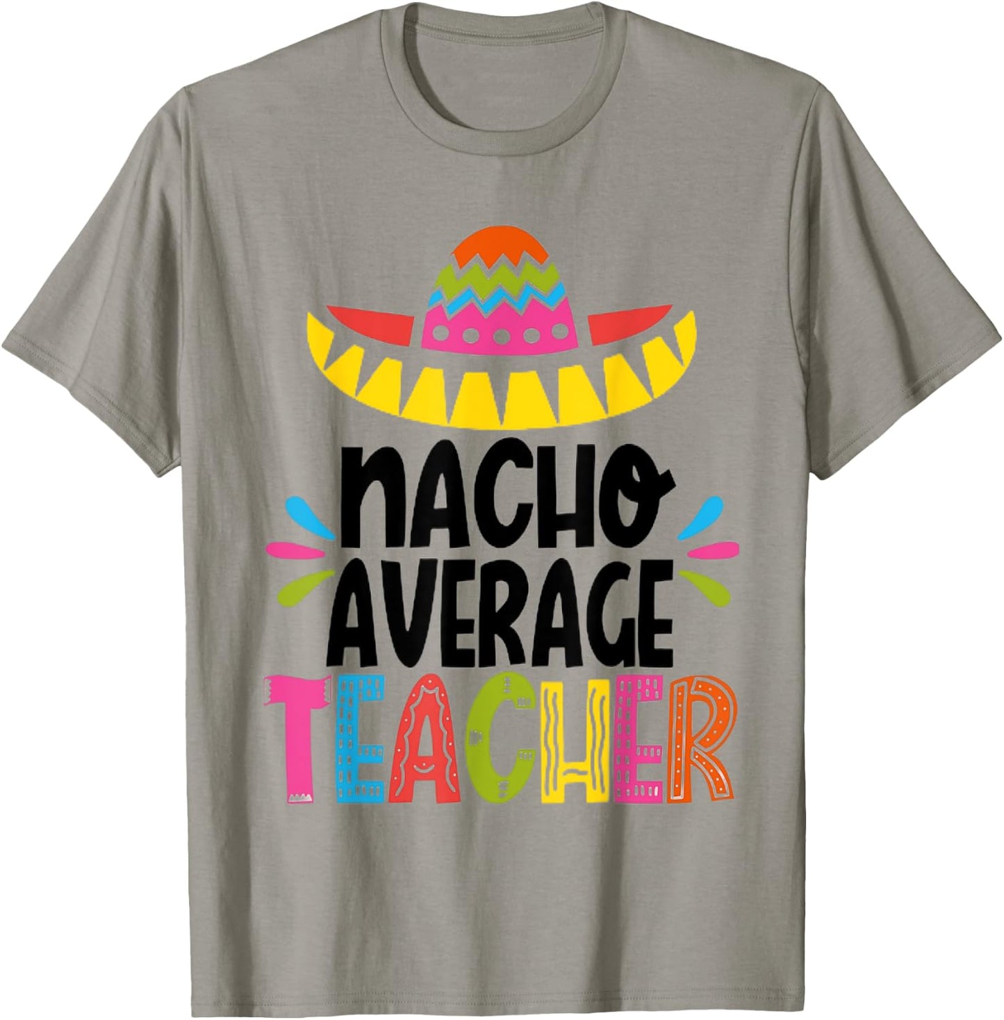 Funny Nacho Average Teacher Appreciation T-Shirt - T-Shirt | Sand