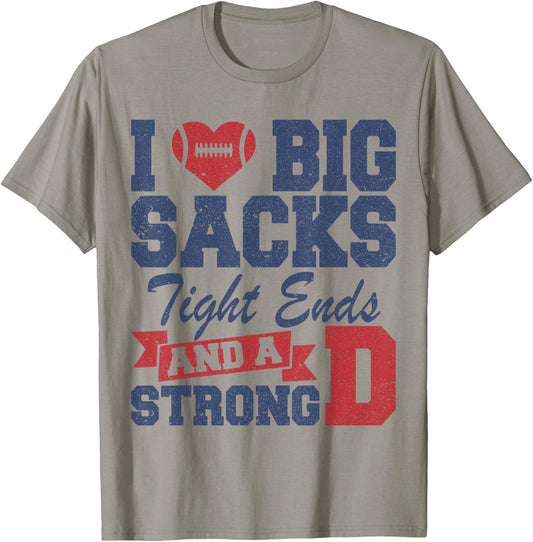 I Love Big Sacks Tight Ends and A Strong D Funny Football T-Shirt - T-Shirt | Sand