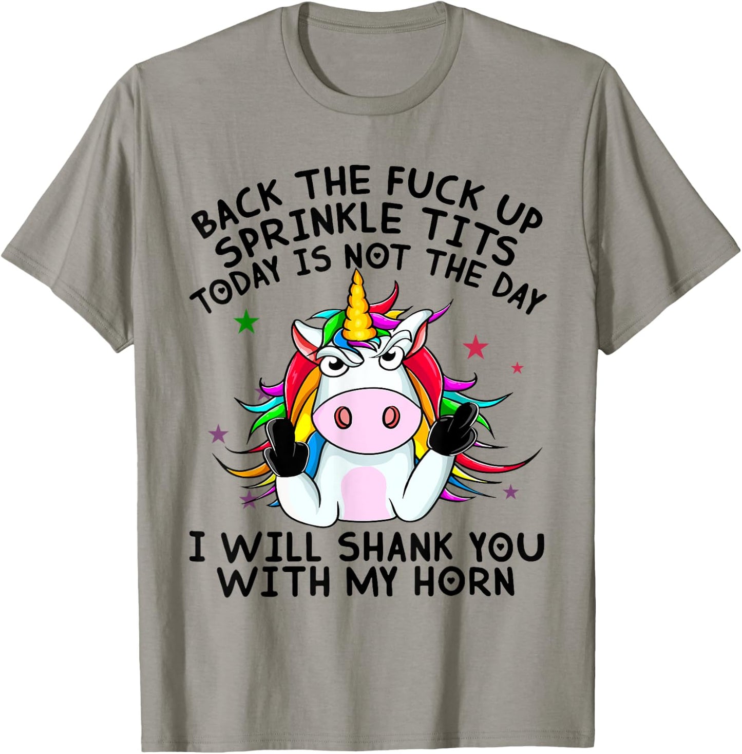 Unicorn Back The Fuck Up Sprinkle TIts Today Is Not The Day T-Shirt - T-Shirt | Sand