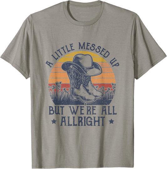 A Little Messed Up But We're All Alright Country Music T-Shirt - T-Shirt | Sand