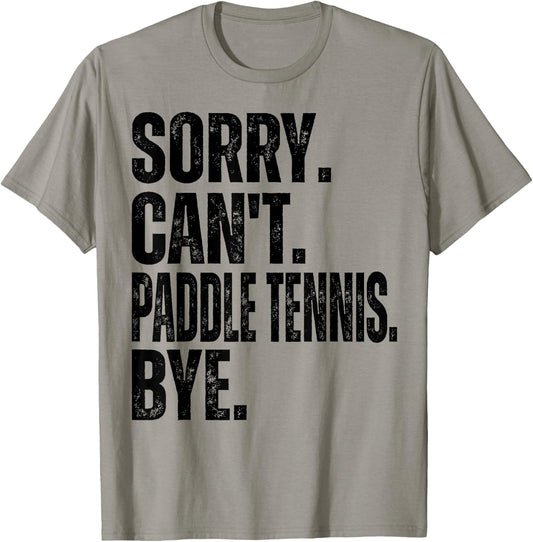Sorry Can't Paddle Tennis Bye T-Shirt - T-Shirt | Sand