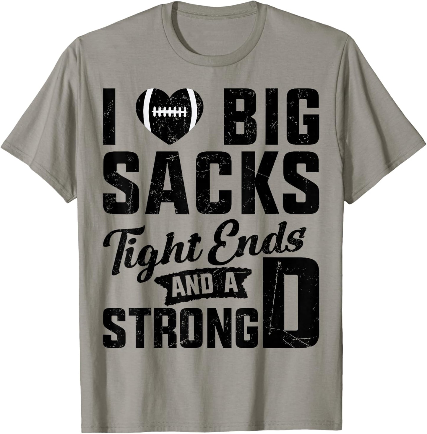 I Love Big Sacks Tight Ends And Strong D Football Saying T-Shirt - T-Shirt | Sand