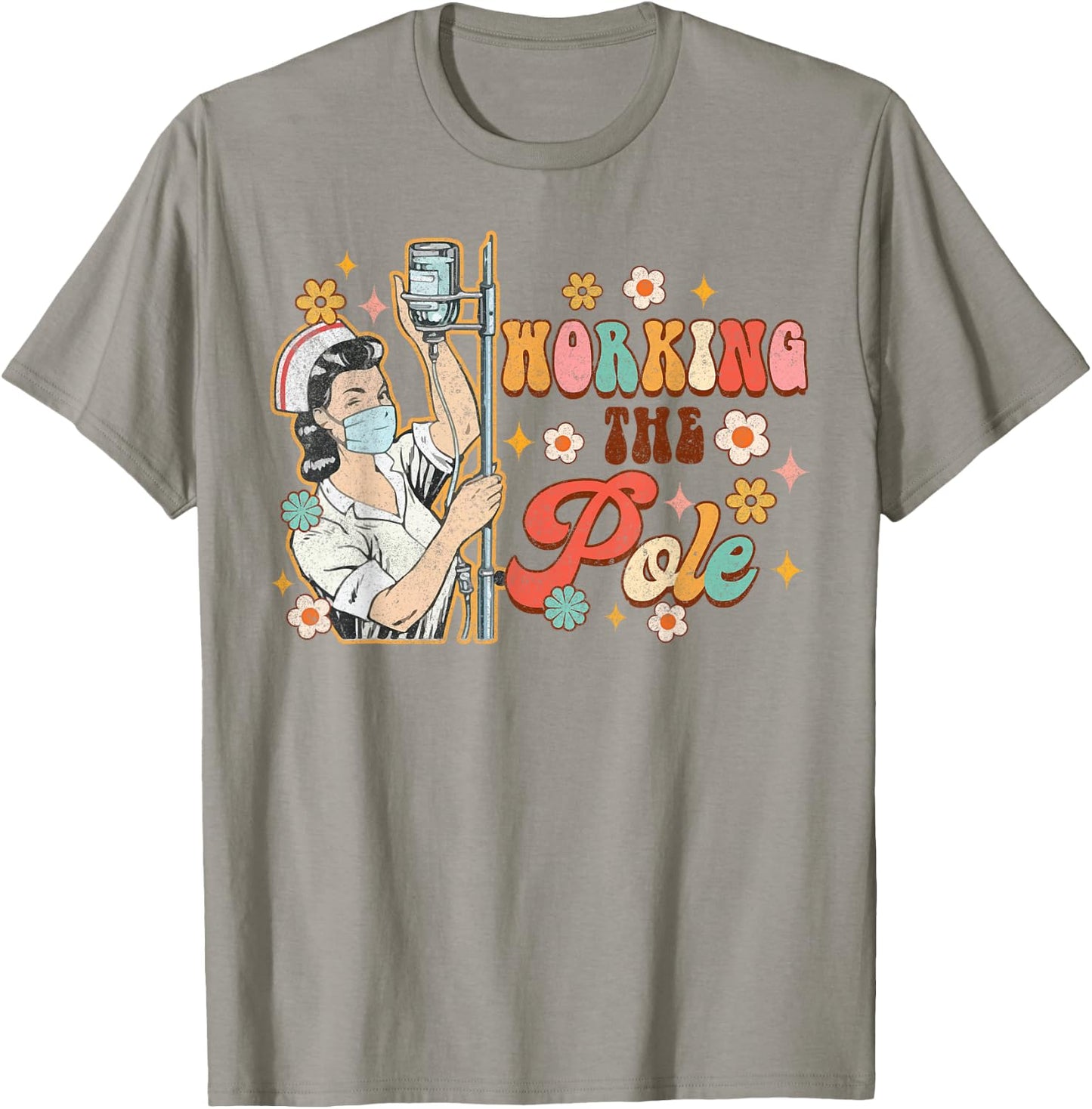 Working The Pole Funny ICU Nurse Emergency Nursing Groovy T-Shirt - T-Shirt | Sand
