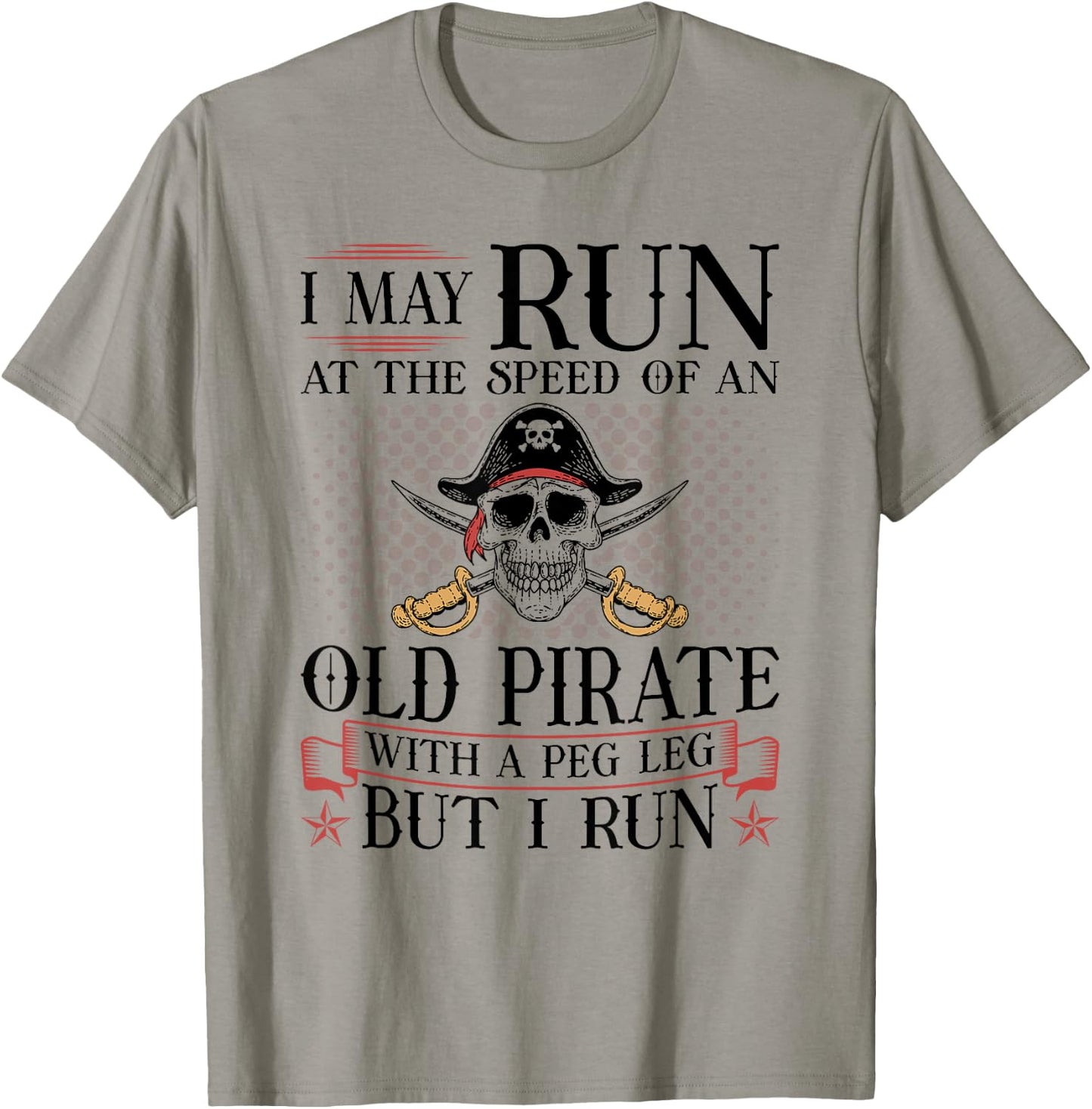 Runner I May Run Pirate, Jogging Marathoner Funny Running T-Shirt - T-Shirt | Sand