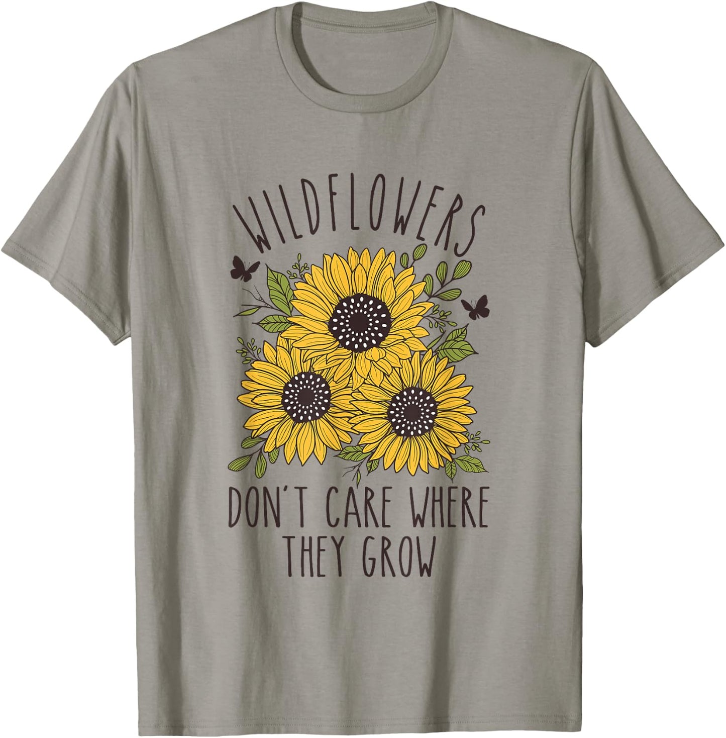 Wildflowers don't care where they Grow Inspirational T-Shirt - T-Shirt | Sand