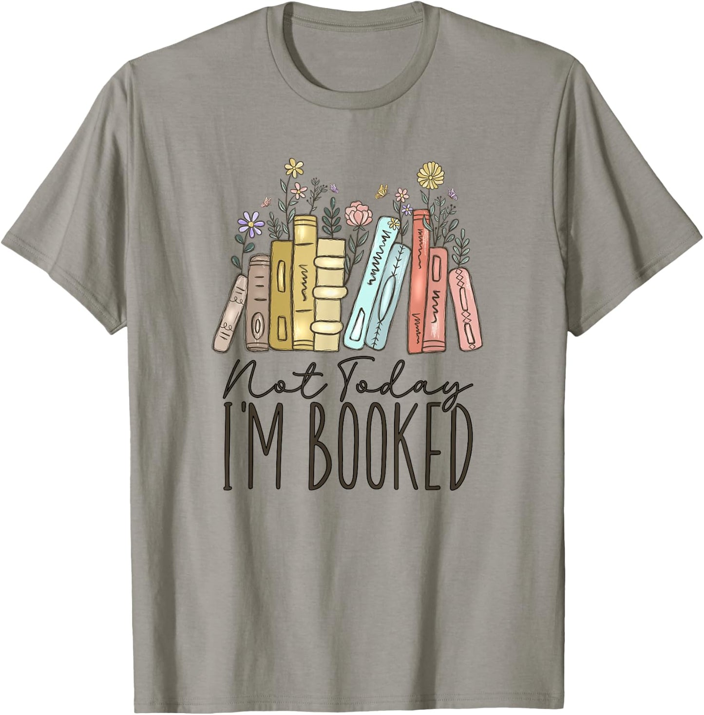 Not Today I'm Booked T-Shirt - T-Shirt | Sand