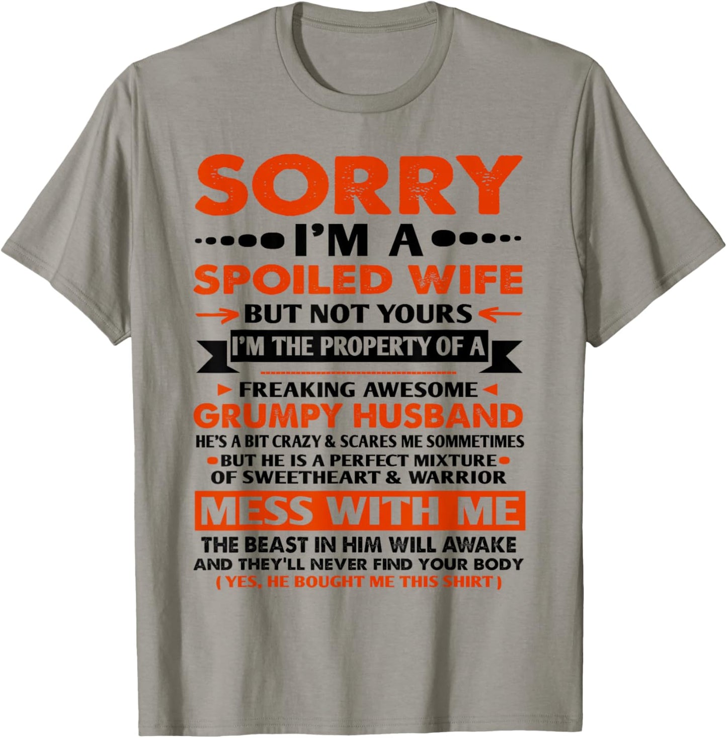 Sorry I'm a Spoiled Wife but Not Yours Grumpy Old Husband T-Shirt - T-Shirt | Sand