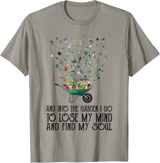 And Into The Garden I Go To Lose My Mind And Find My Soul T-Shirt - T-Shirt | Sand