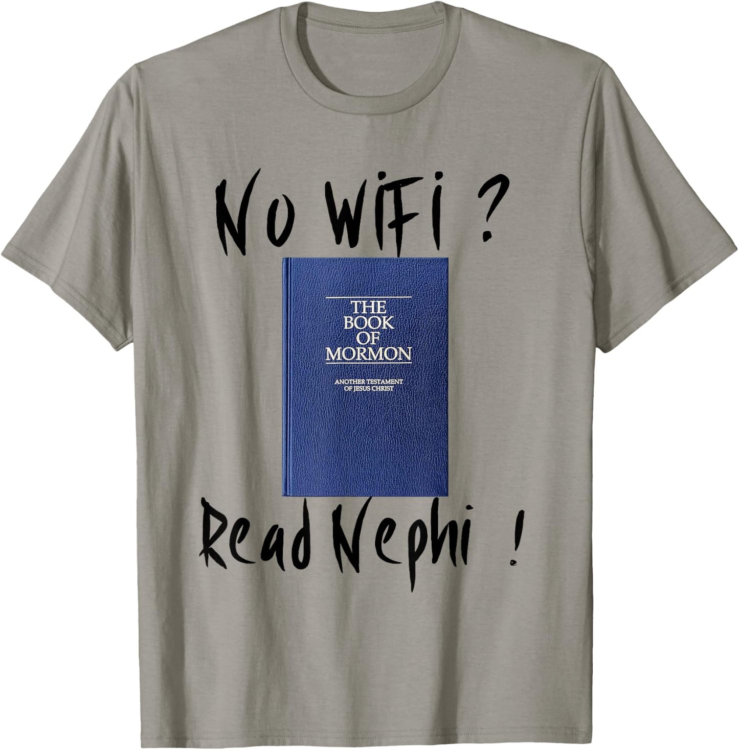 "No Wifi ? Read Nephi !" LDS Book of Mormon T-Shirt - T-Shirt | Sand