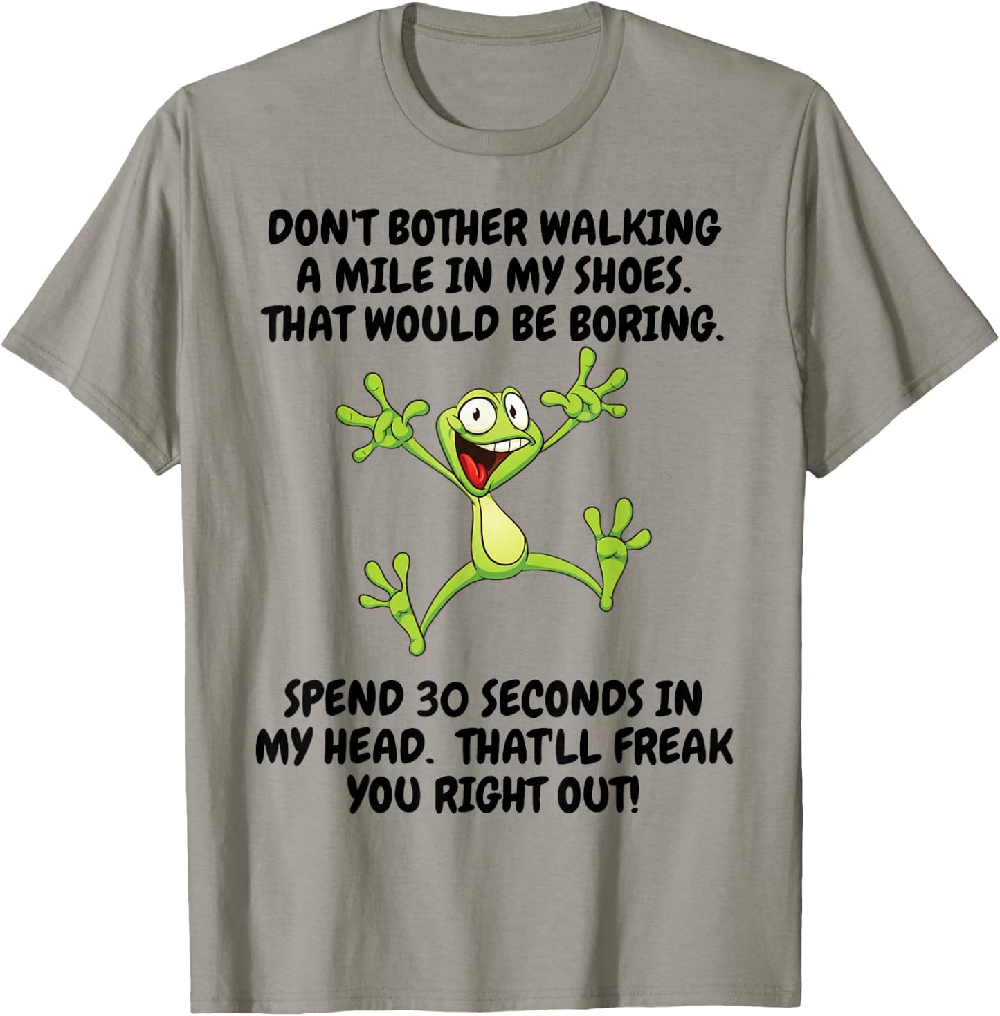 Don't Bother Walking A Mile In My Shoes That Would Be Boring T-Shirt - T-Shirt | Sand