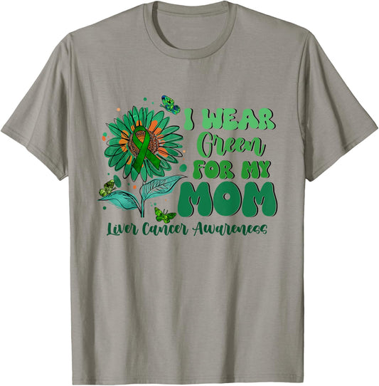 I Wear Green For My Mom Liver Cancer Awareness T-Shirt - T-Shirt | Sand