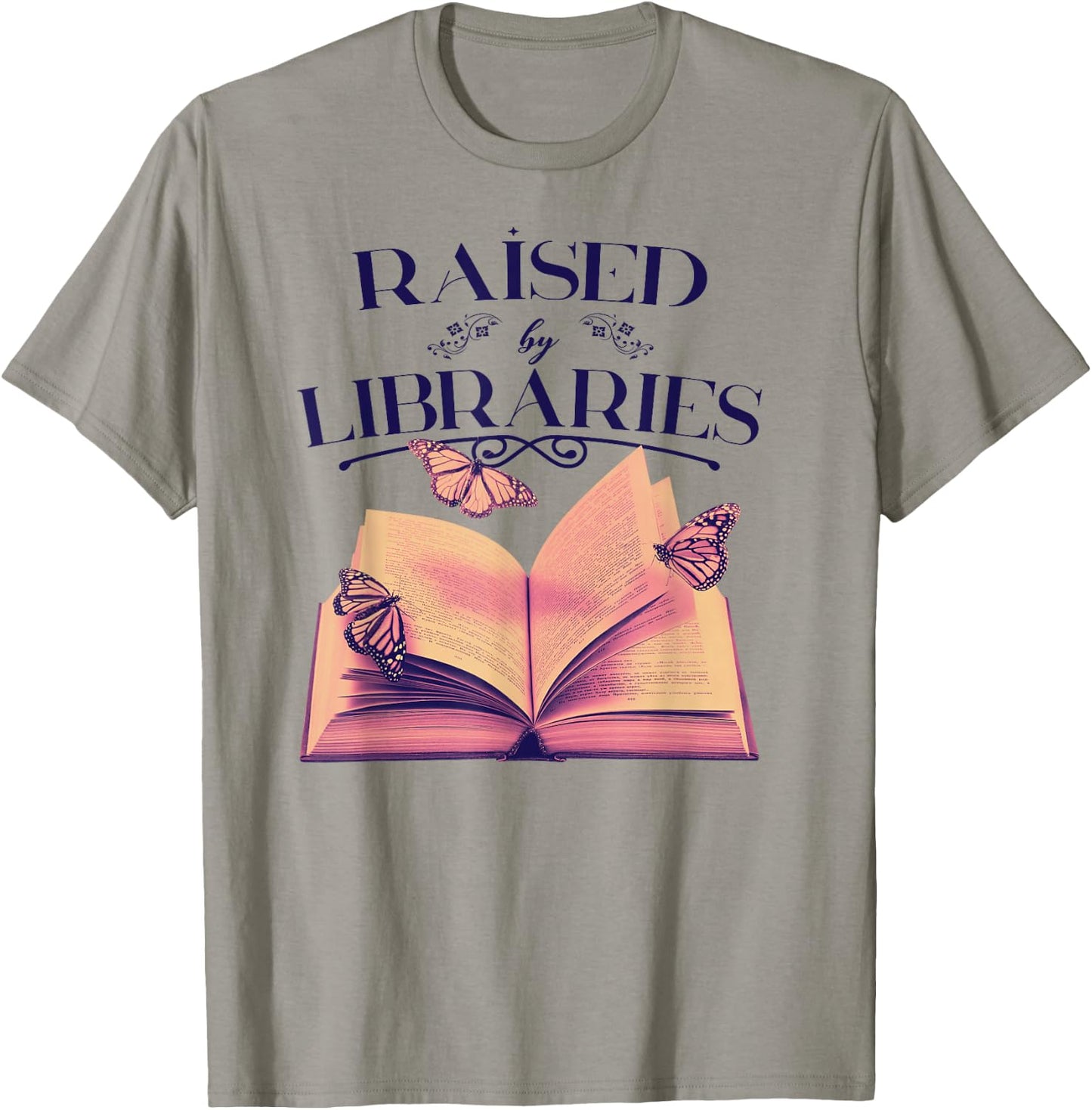 RAISED BY LIBRARIES Reading Books Library Readers Meme T-Shirt - T-Shirt | Sand