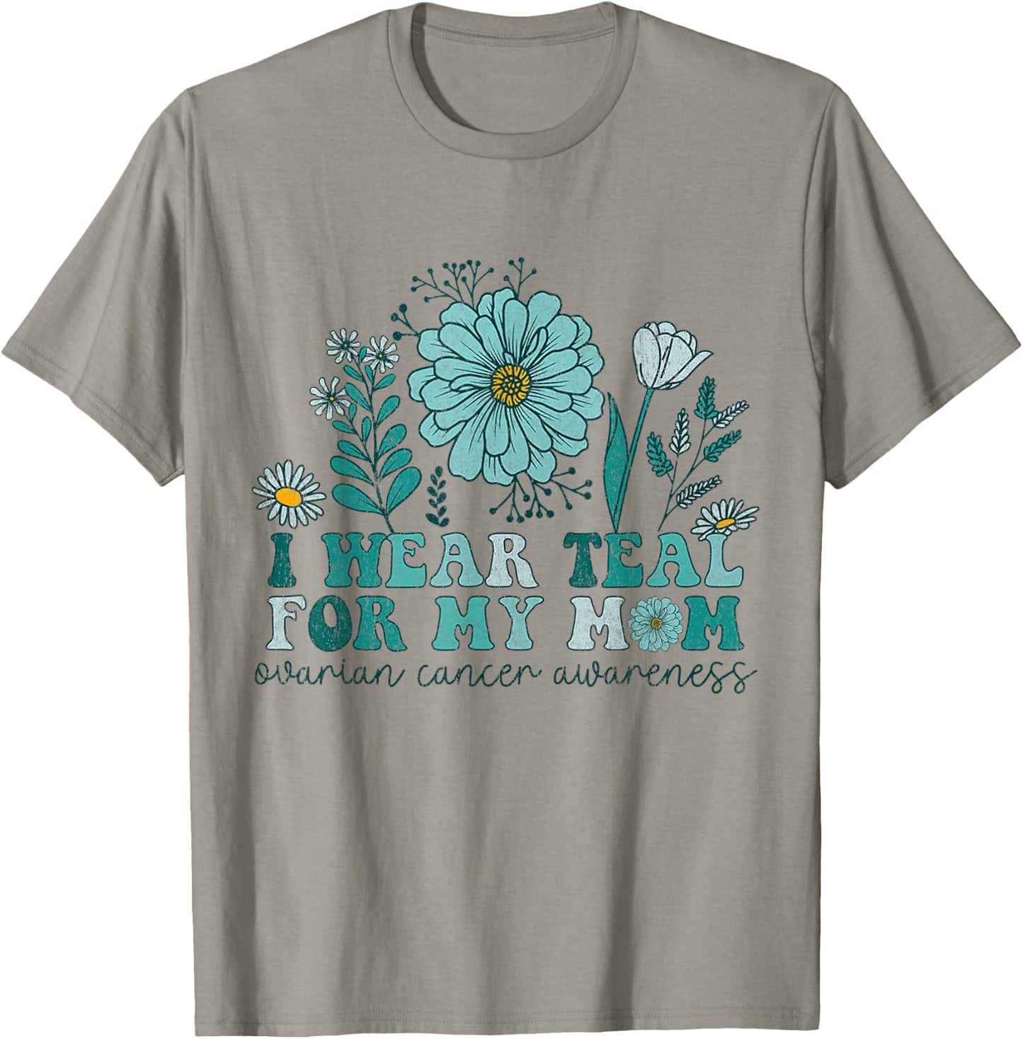 I Wear Teal For My Mom Ovarian Cancer Awareness Ovarian Canc T-Shirt - T-Shirt | Sand