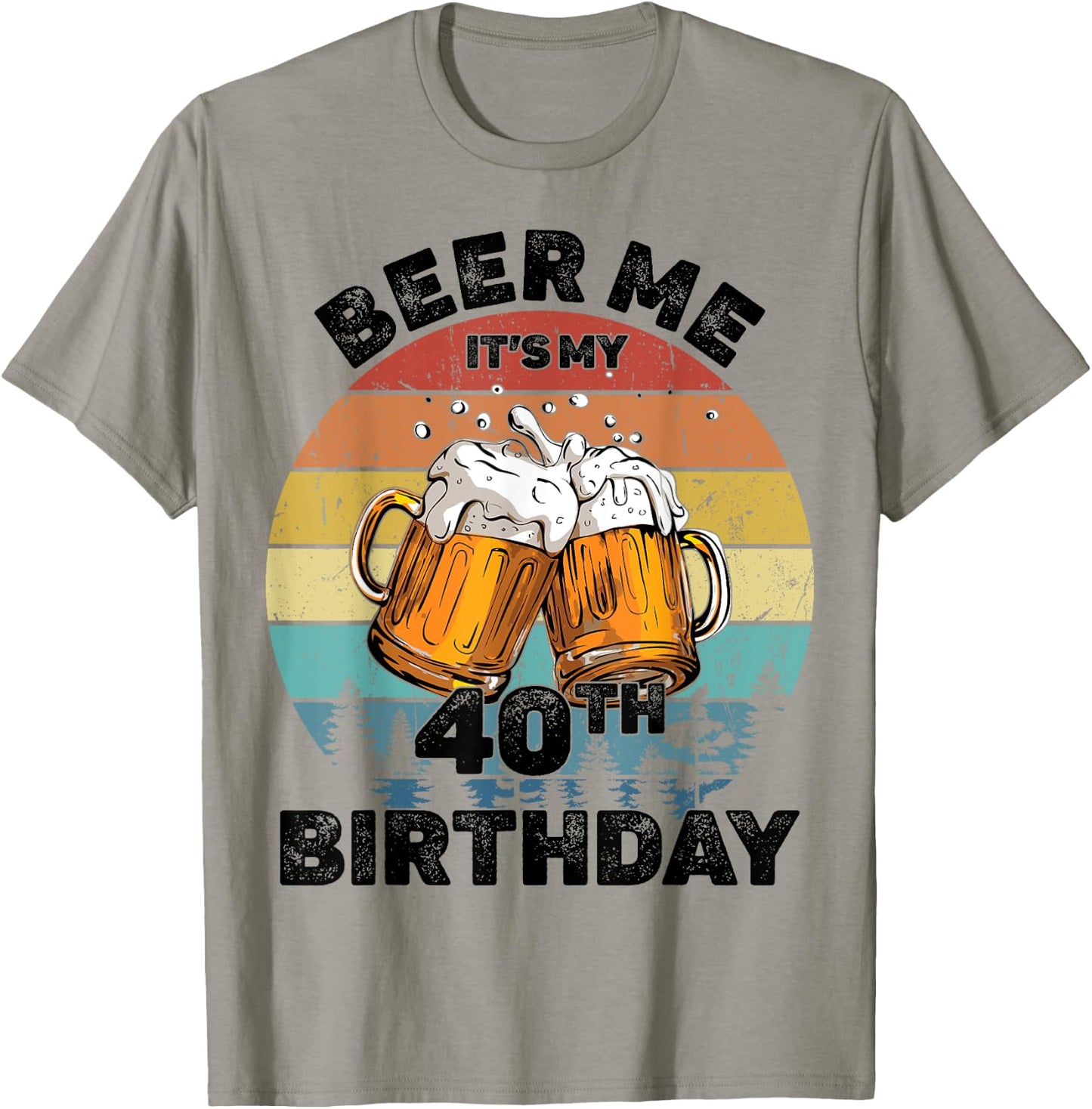 Beer Me It's My 40th Birthday T-Shirt - T-Shirt | Sand