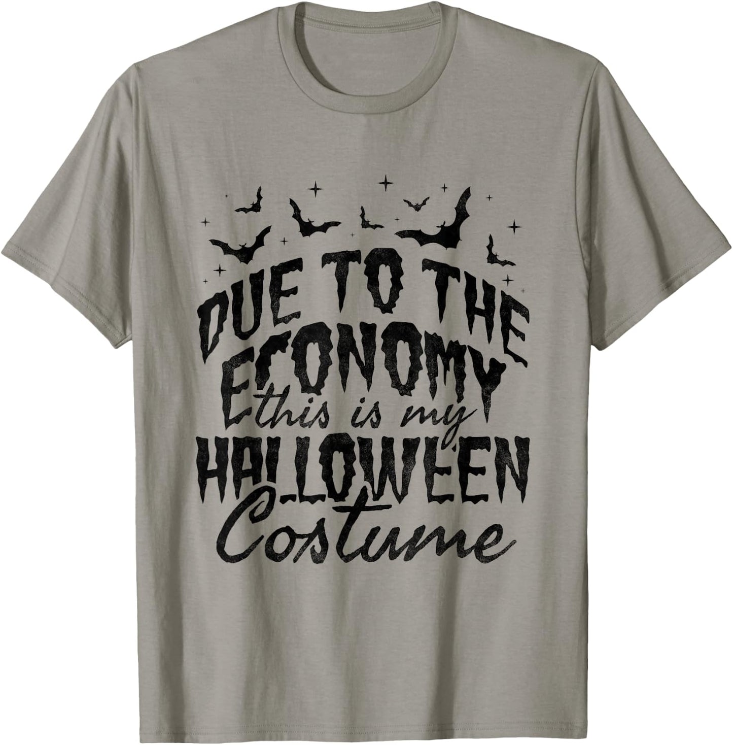 Due To The Economy This Is My Halloween Costume T-Shirt - T-Shirt | Sand