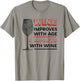 Wine Improves With Age I Improve With Wine - Wine Lover T-Shirt - T-Shirt | Sand