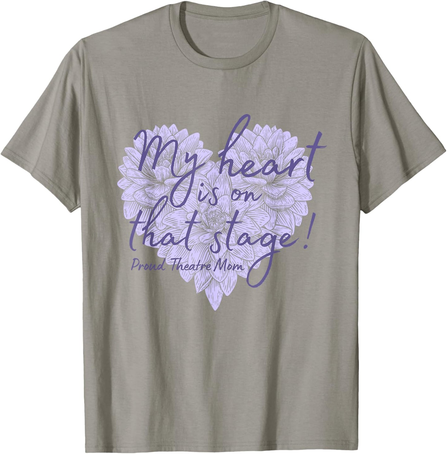 Proud Theatre Mom My Heart is on that Stage Floral T-Shirt - T-Shirt | Sand