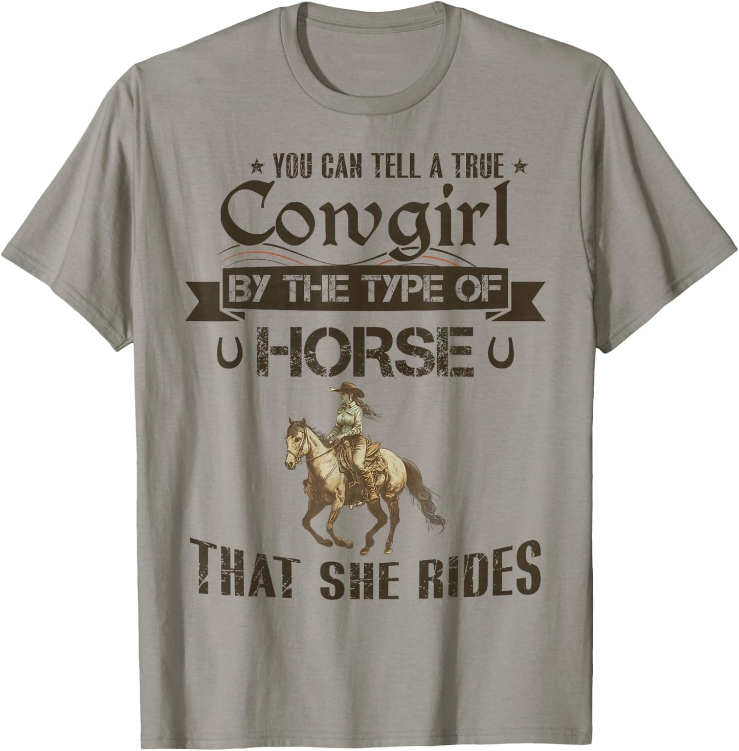 You Can Tell A True Cowgirl By The Type Of Horse She Rides T-Shirt - T-Shirt | Sand