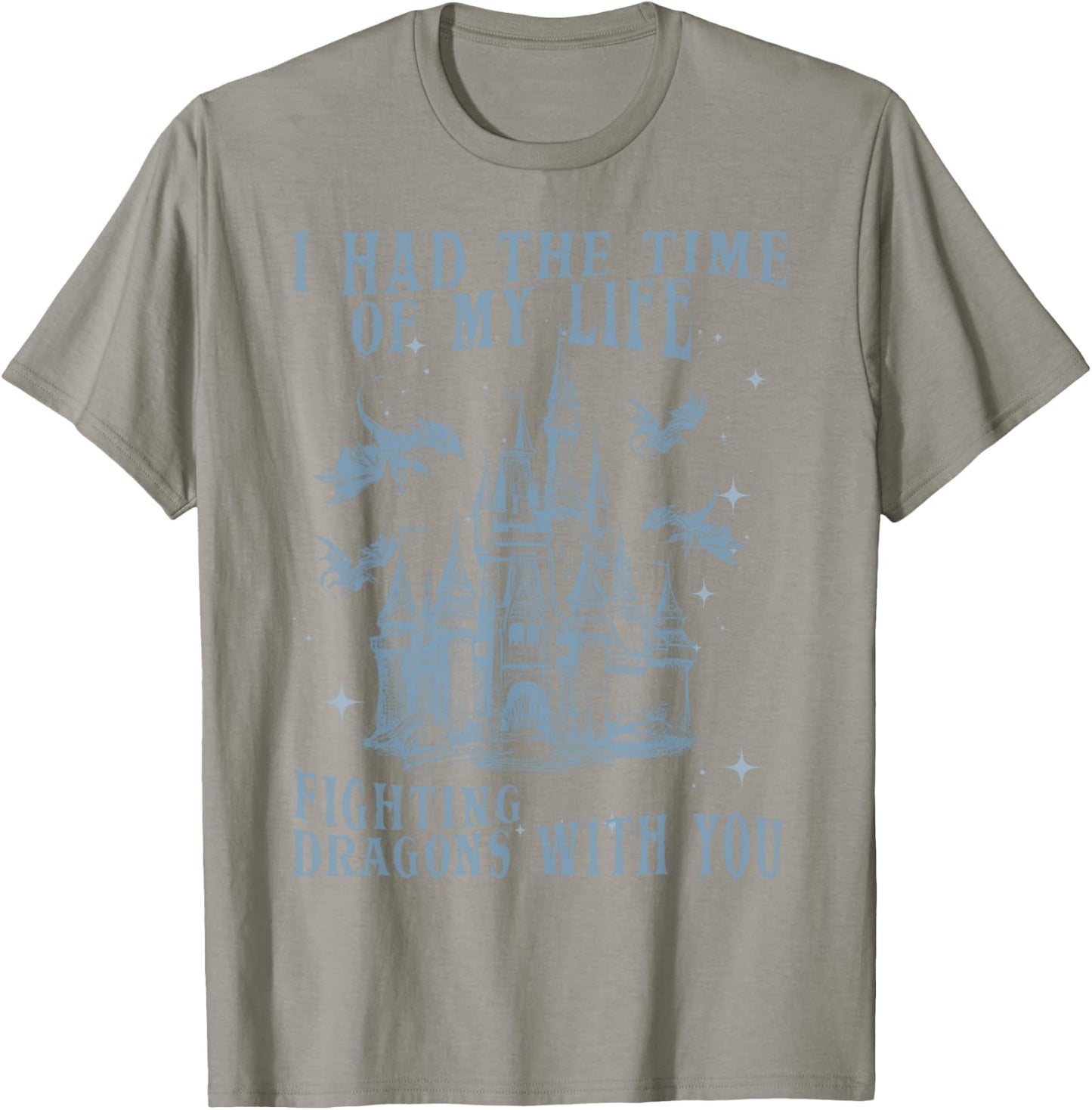I Had The Time of My Life Fighting Dragons with You Mythical T-Shirt - T-Shirt | Sand