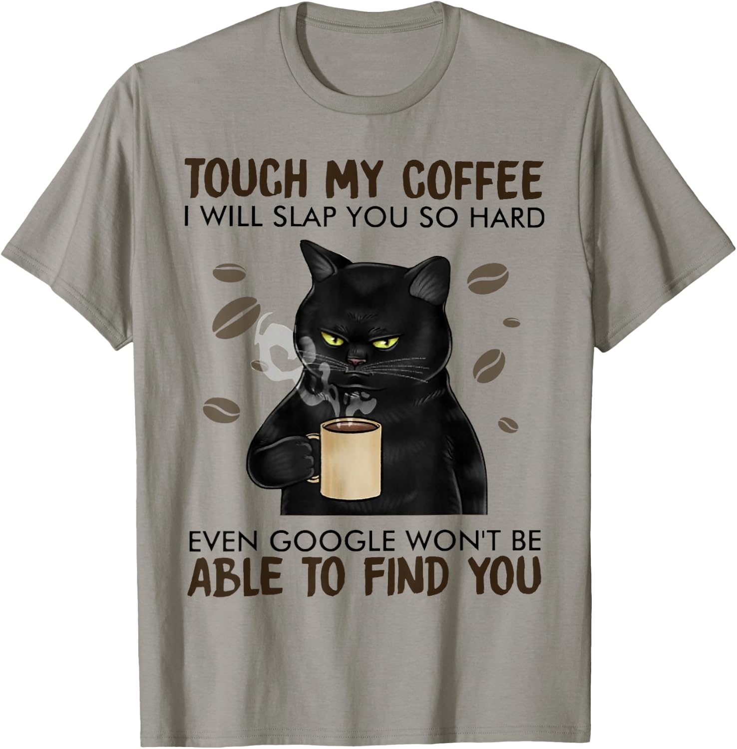 Touch My Coffee I Will Slap You So Hard Cat Lover T-Shirt - T-Shirt | Sand