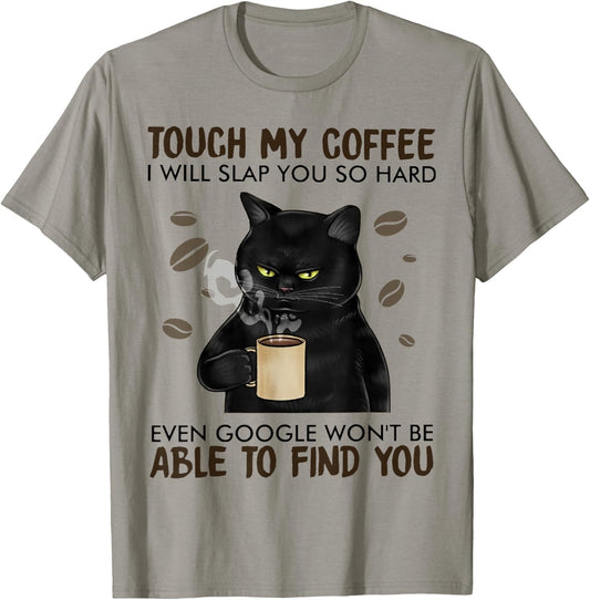 Touch My Coffee I Will Slap You So Hard Cat Lover T-Shirt - T-Shirt | Sand