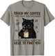 Touch My Coffee I Will Slap You So Hard Cat Lover T-Shirt - T-Shirt | Sand