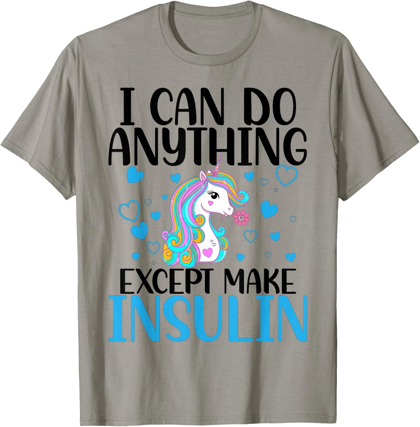 I Can Do Anything Except Make Insulin Cute Unicorn T-Shirt - T-Shirt | Sand