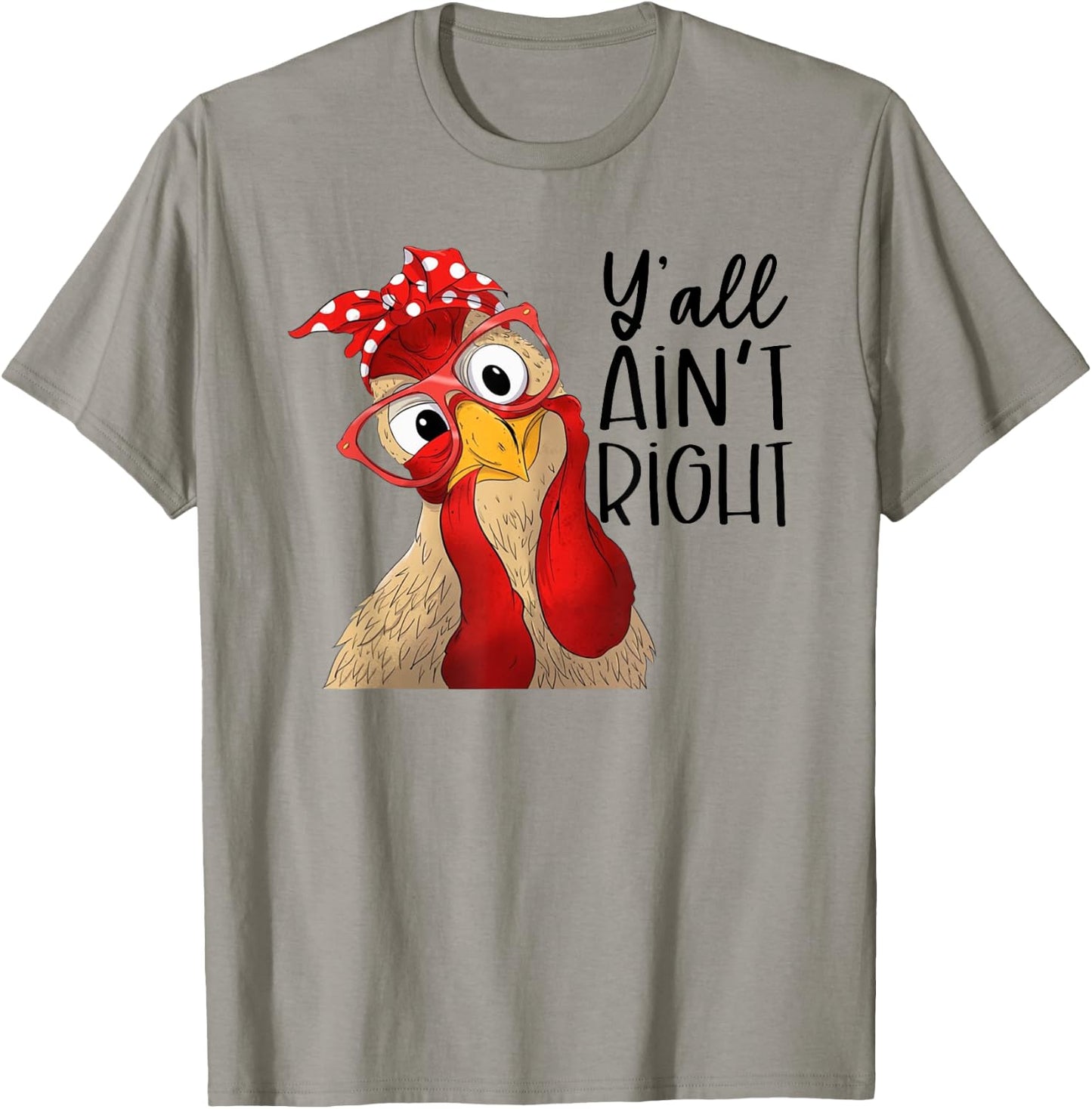 Yall Aint Right, Y'all Ain't Right, Chicken Dealer T-Shirt - T-Shirt | Sand