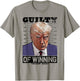 Trump 2024 Guilty Of Winning T-Shirt - T-Shirt | Sand