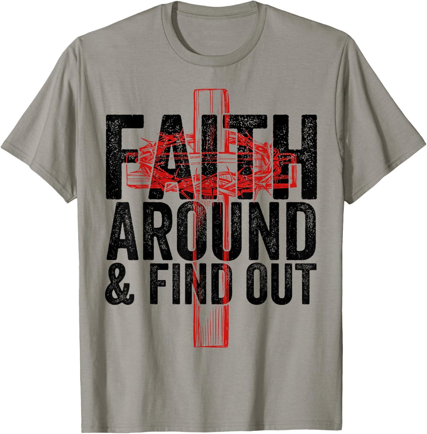 Christian Faith Around and Find Out T-Shirt - T-Shirt | Sand