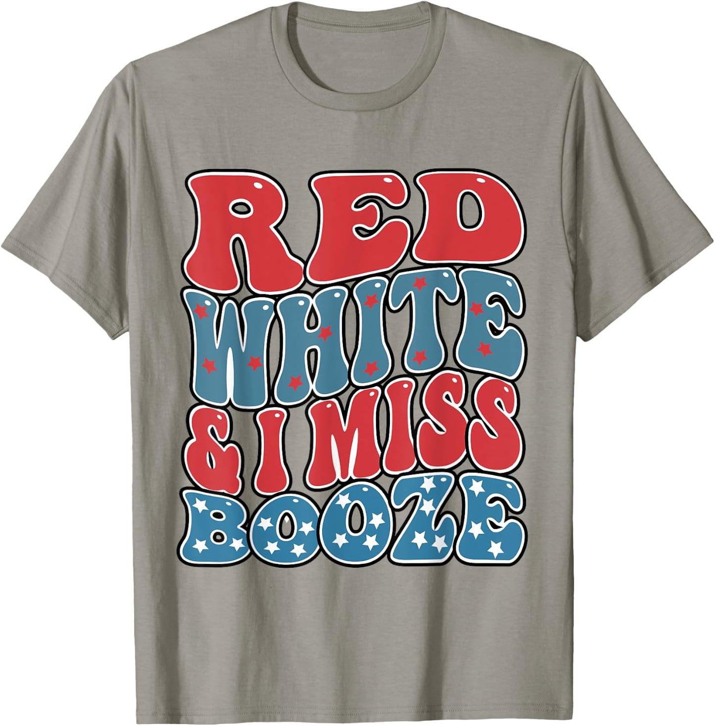 red white and i miss booze Funny Drinking 4th of July Women Men T-Shirt - T-Shirt | Sand