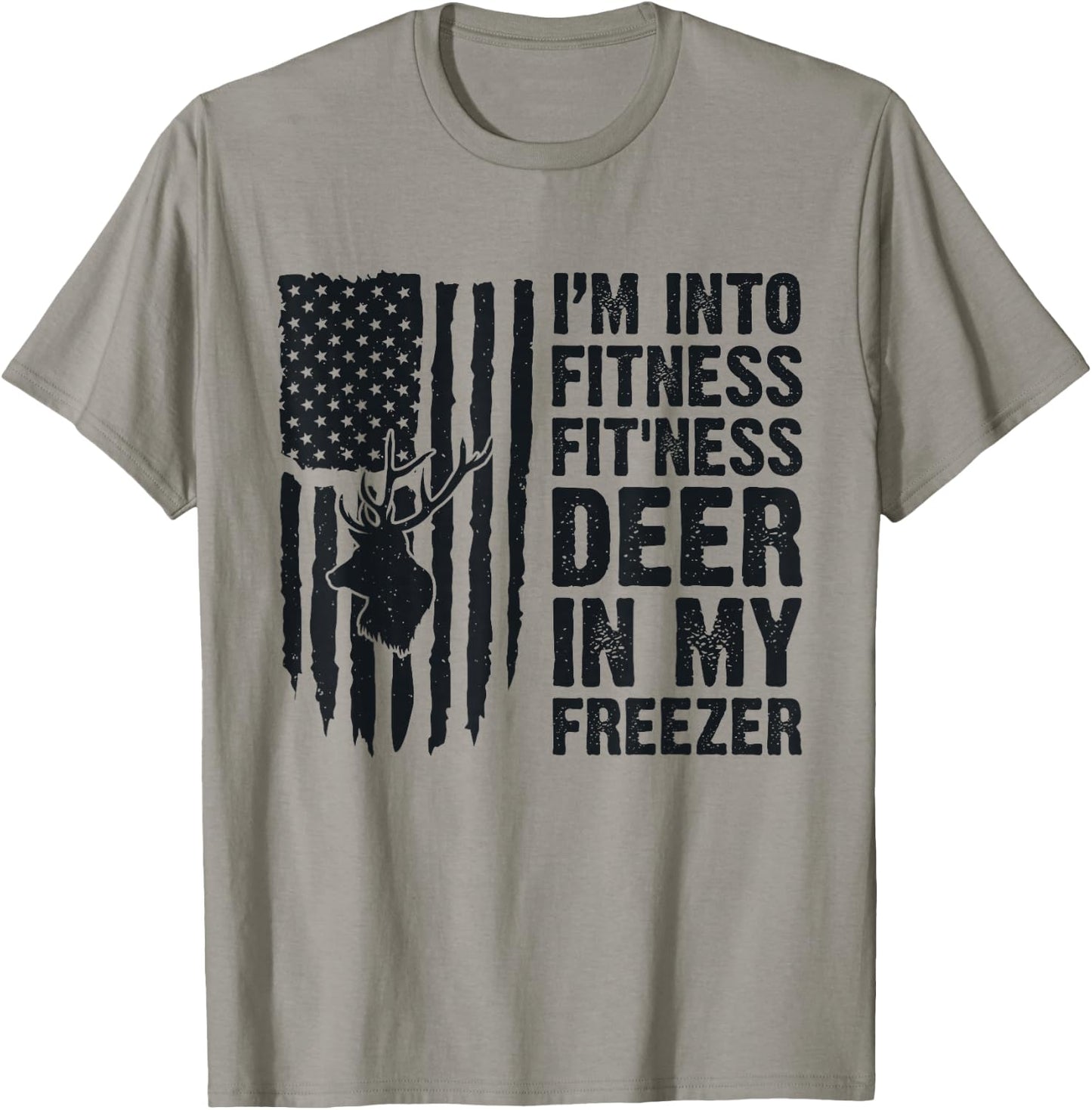 I'm Into Fitness Fit'Ness Deer In My Freezer Deer Hunting T-Shirt - T-Shirt | Sand