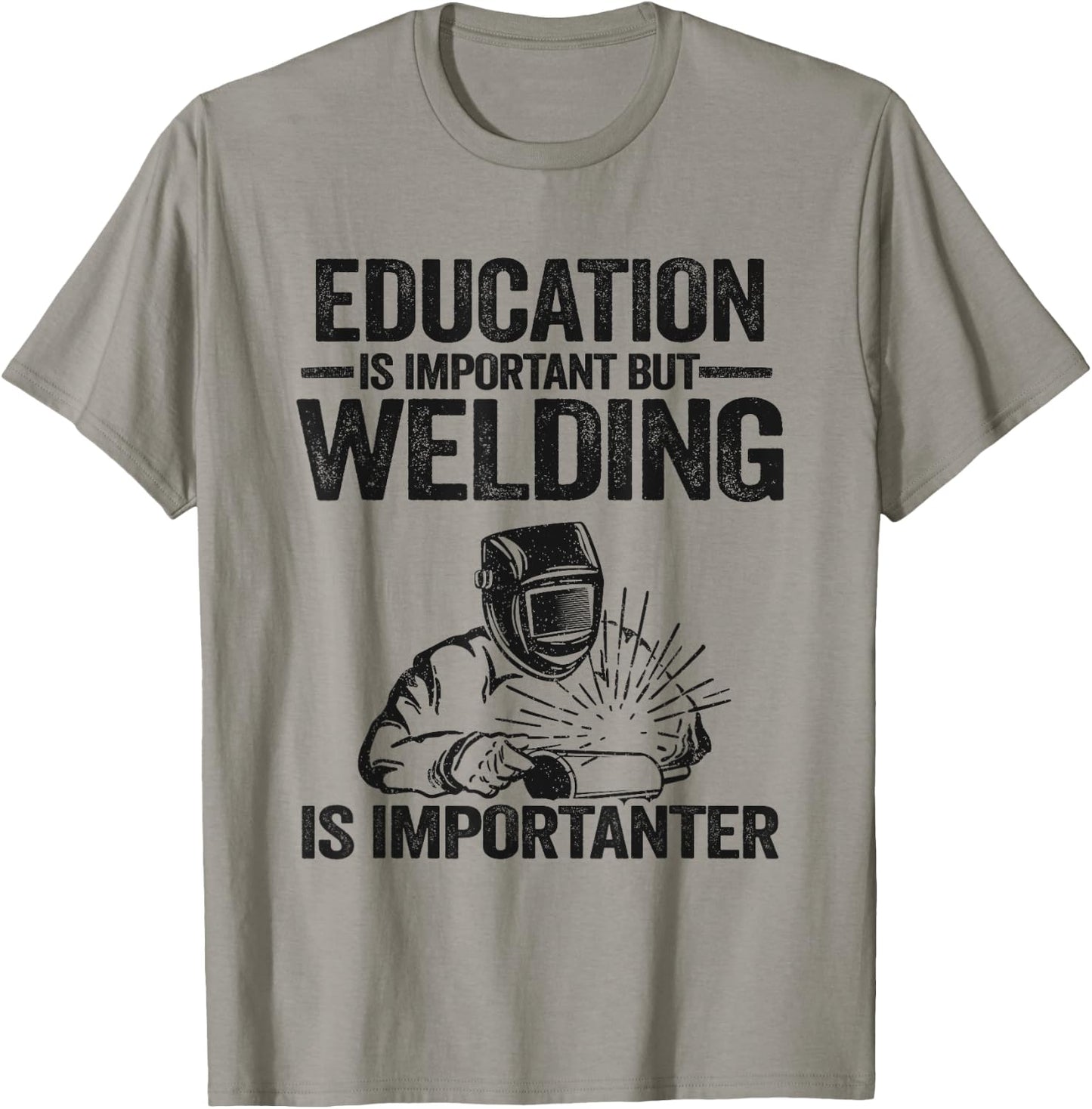 Education Is Important But Welding Is Importanter Welder T-Shirt - T-Shirt | Sand
