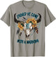 Cow Skull Should've Come With A Warning Western Cowhide T-Shirt - T-Shirt | Sand