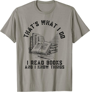 That's What I Do I Read Books And I Know Things Book Lover T-Shirt - T-Shirt | Sand