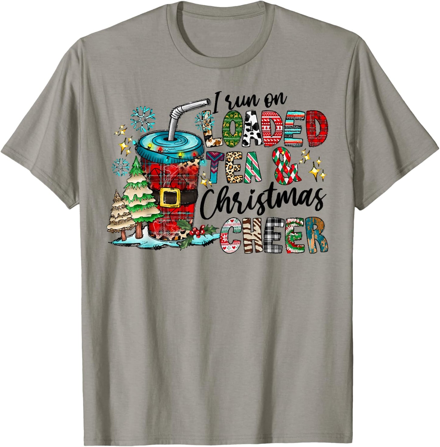 I Run On Loaded Tea And Christmas Cheer, Christmas Costume T-Shirt - T-Shirt | Sand