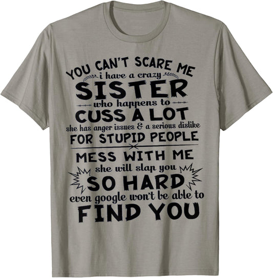 You Can't Scare Me I Have A Crazy Sister T-Shirt - T-Shirt | Sand