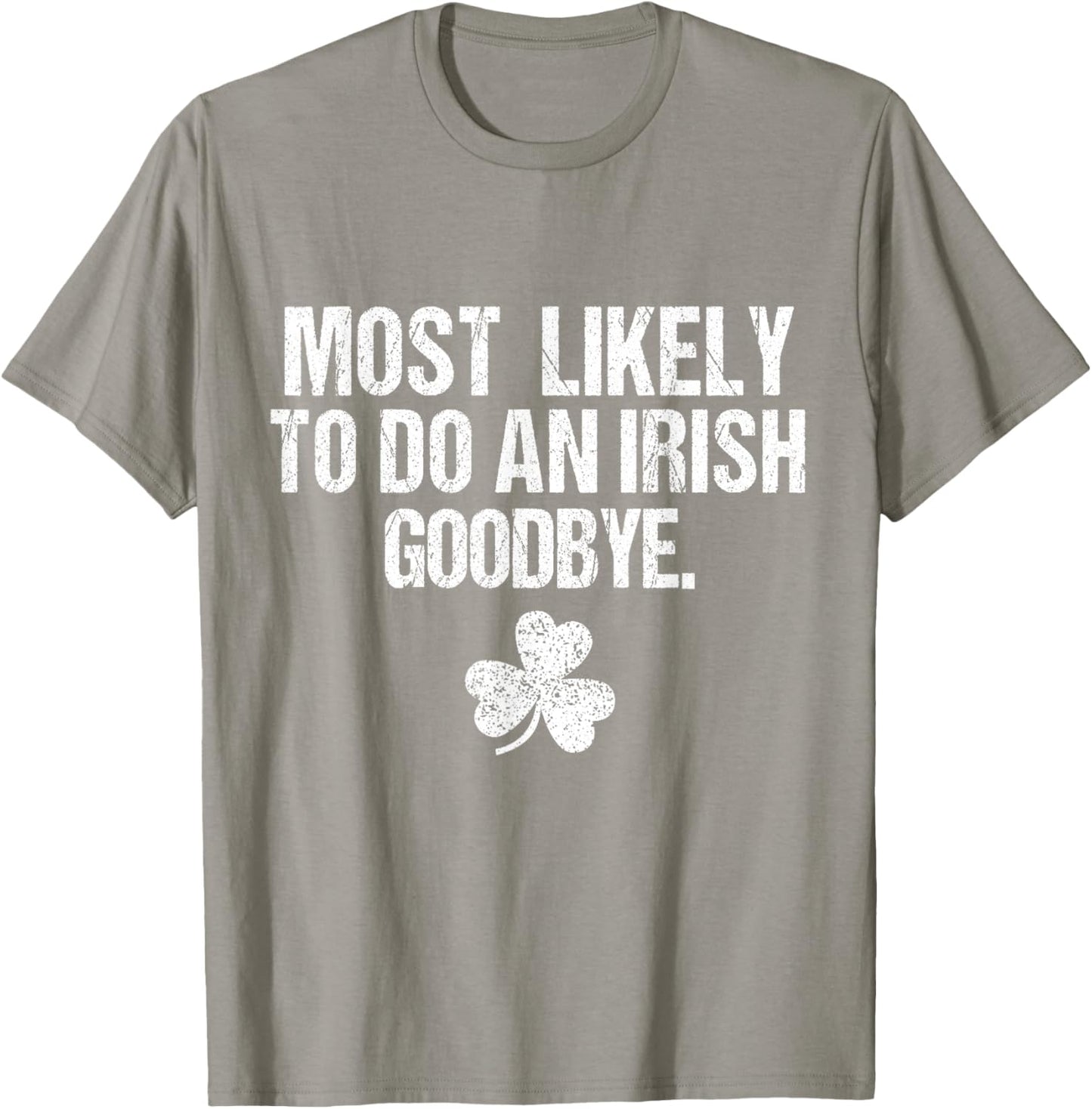 Most Likely to Do an Irish Goodbye T-Shirt - T-Shirt | Sand