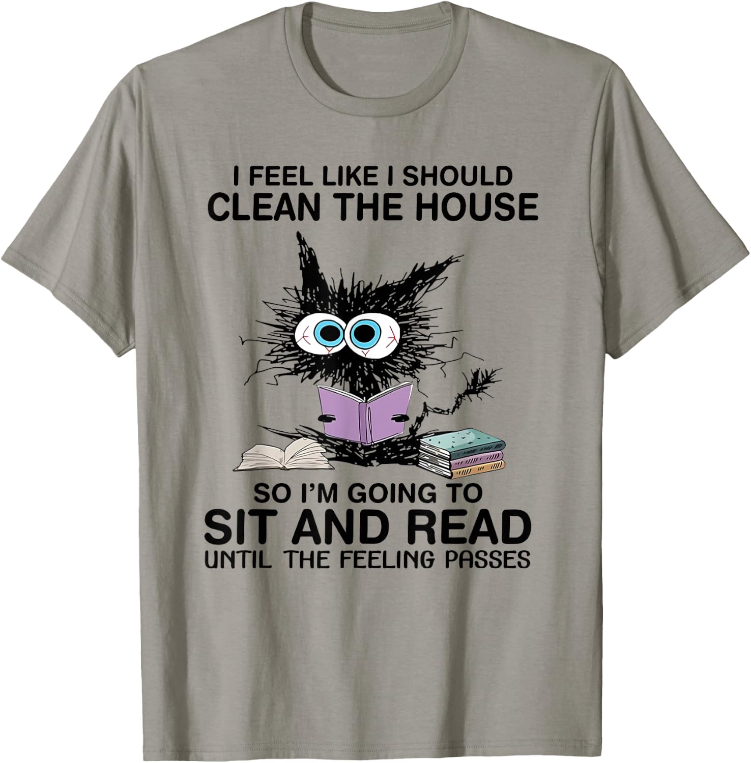 I Feel Like I Should Clean The House Book Reading Cat Lover T-Shirt - T-Shirt | Sand