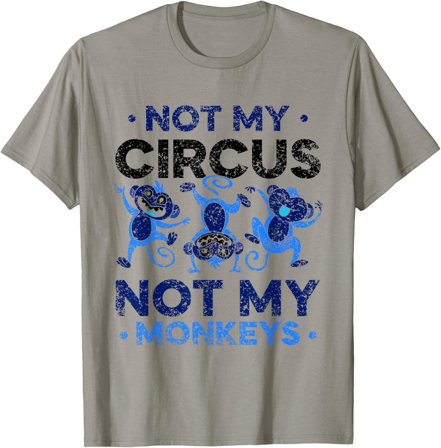 Not My Circus Not My Monkeys Animal Lover Monkey Saying T-Shirt - T-Shirt | Sand