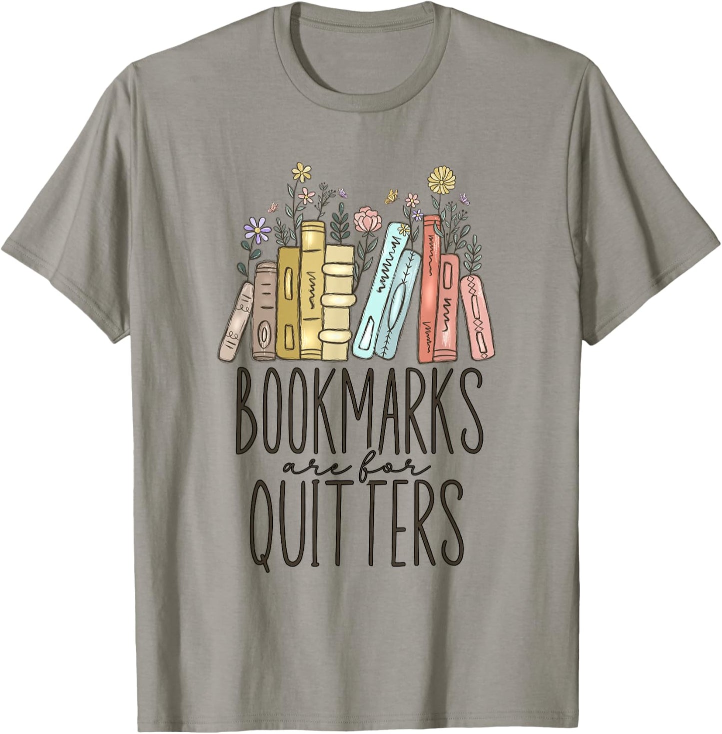 Bookmarks Are For Quitters T-Shirt - T-Shirt | Sand