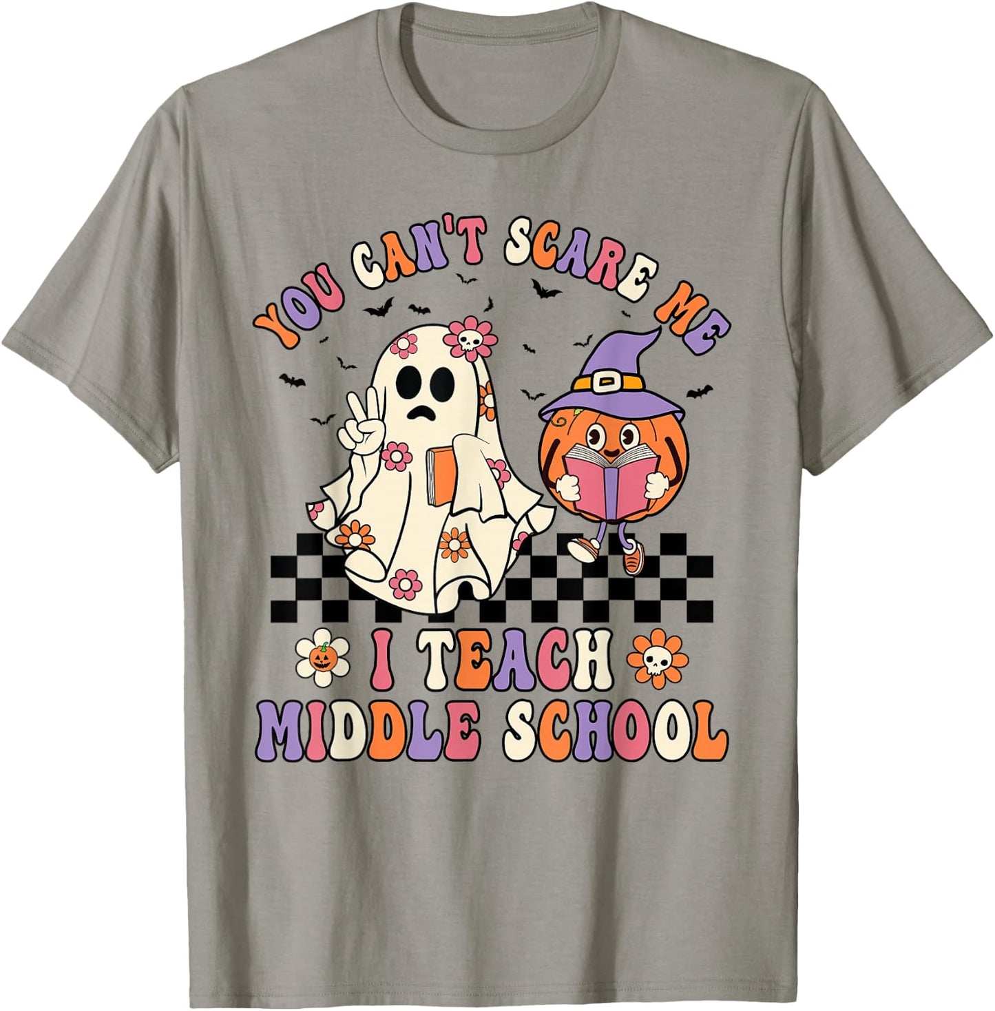 You Can't Scare Me I Teach Middle School Halloween Teacher T-Shirt - T-Shirt | Sand
