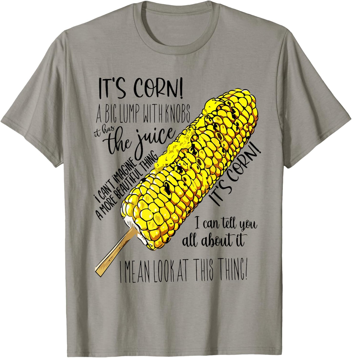 it's Corn Shirt Has The Juice Funny Trendy Design It’s Corn T-Shirt - T-Shirt | Sand