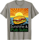 Sunshine and Pub Subs Funny Cute Beach Lover Sunset T-Shirt - T-Shirt | Sand