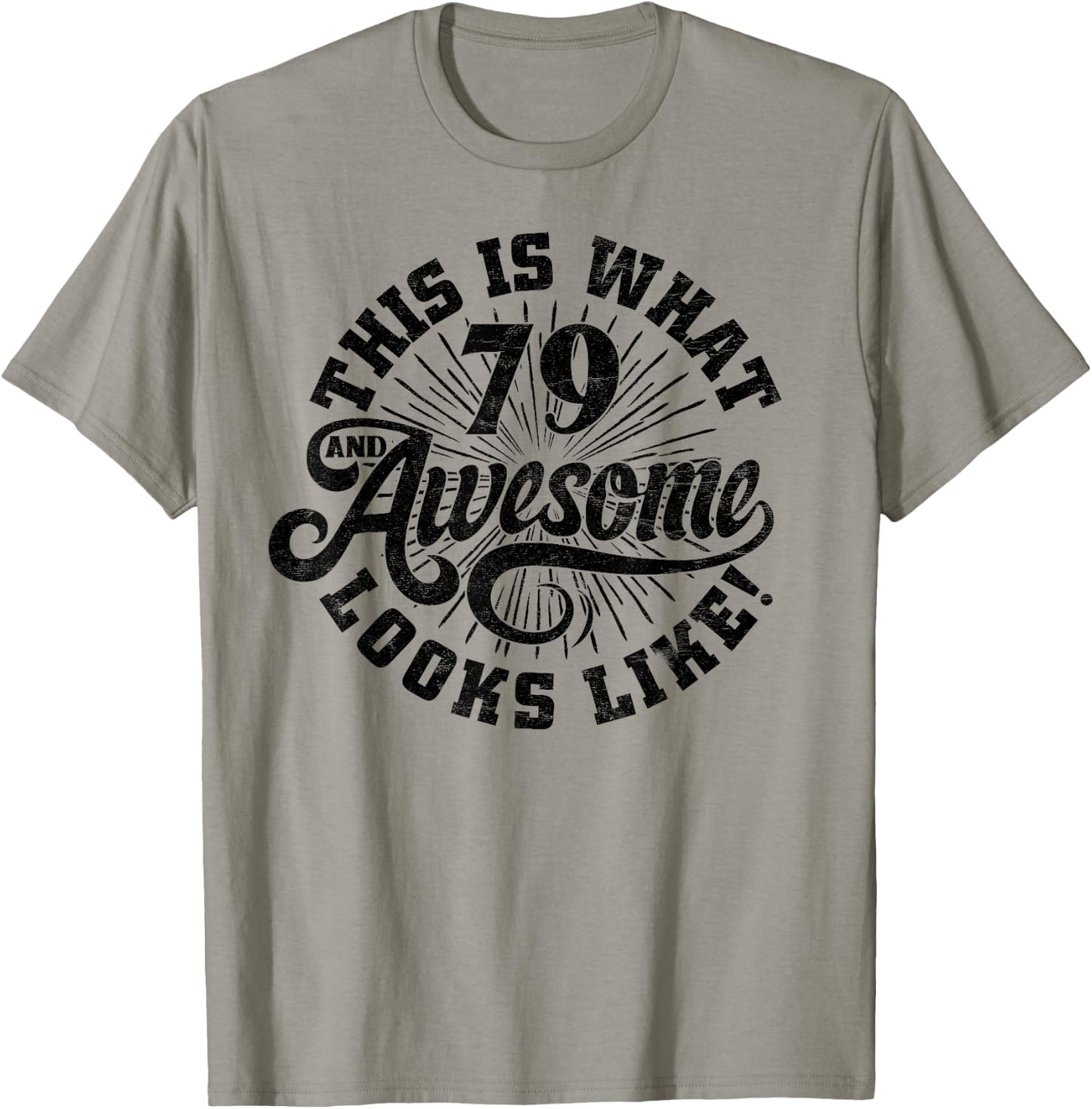 This Is What an Awesome 79 Year Old Looks Like 79th Birthday T-Shirt - T-Shirt | Sand
