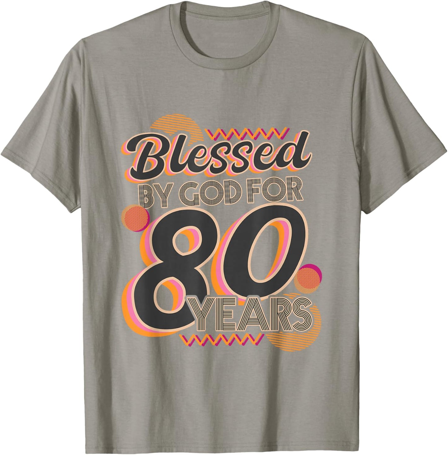 Religious Blessed By God For 80 Years Happy 80th Birthday T-Shirt - T-Shirt | Sand