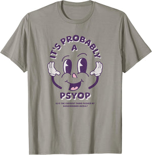 It's Probably a Psyop - Funny Conspiracy Theory T-Shirt - T-Shirt | Sand